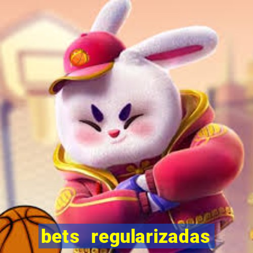 bets regularizadas no brasil